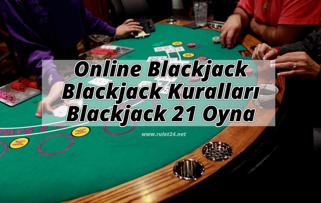 Online Blackjack, Blackjack Kuralları ve Blackjack 21 Oyna