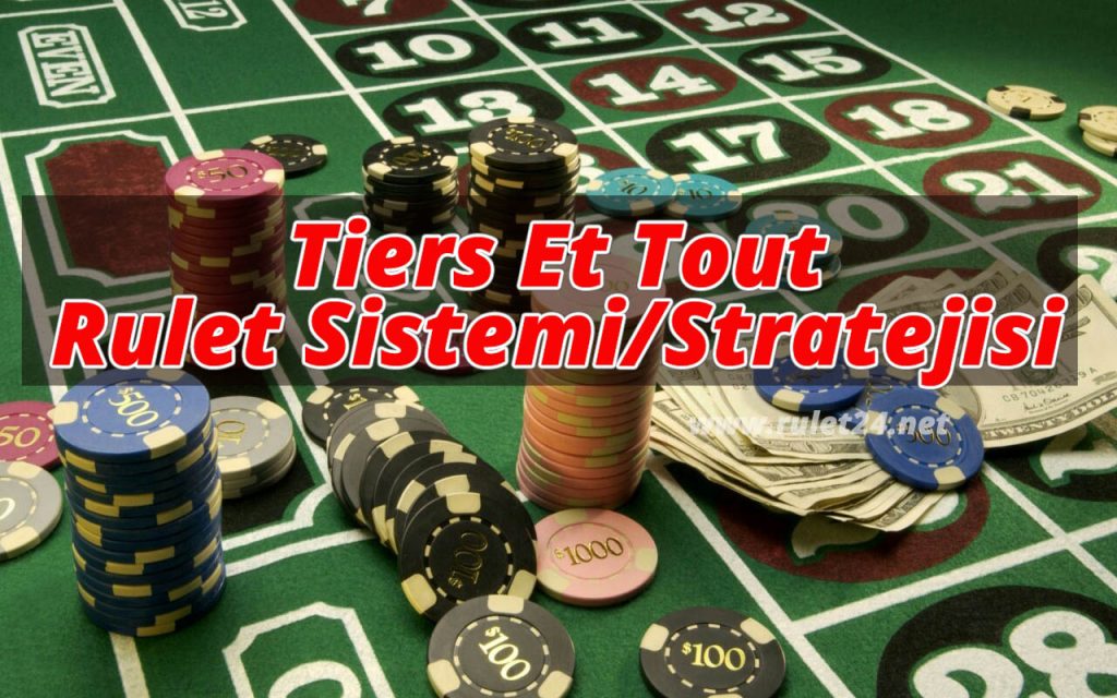 Tiers Et Tout Rulet Sistemi / Stratejisi