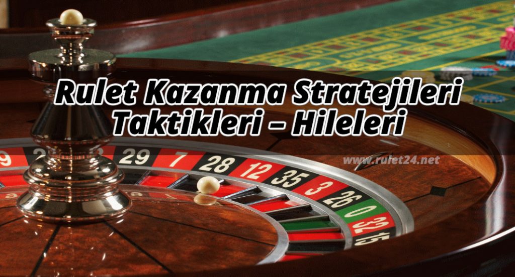 Rulet Kazanma Stratejileri – Taktikleri – Hileleri